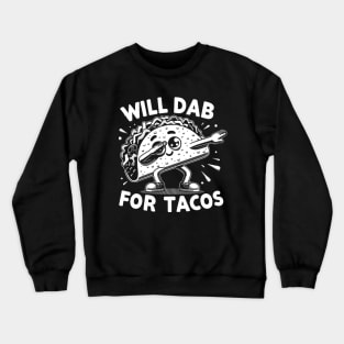 Will Dab For Tacos Crewneck Sweatshirt